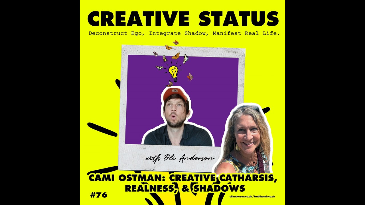 #76: Cami Ostman :Creative Catharsis, REALNESS, & Shadows