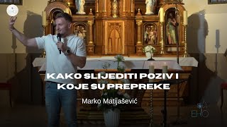 Kako slijediti poziv i koje su prepreke - Marko Matijašević