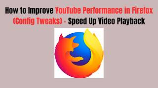 How to Improve YouTube Performance in Firefox (2026 Config Tweaks) - Speed Up Video Playback