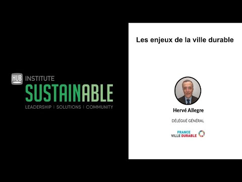 Les enjeux de la ville durable - Hervé Allegre - Délégué Général de France Ville Durable