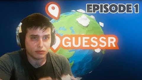 Geoguessr | Episode 1