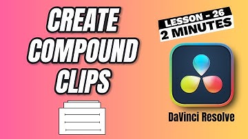 How to Create Compound Clips in DaVinci Resolve - Lesson 26 DaVinci Resolve Tutorial