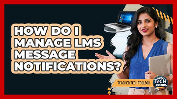 How Do I Manage LMS Message Notifications?
