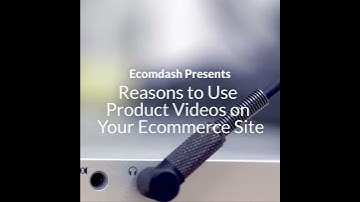 9 Reasons to Use Product Videos on Your Ecommerce Site