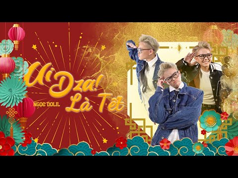 NGỌC DOLIL - UI DZA! LÀ TẾT | Official MV