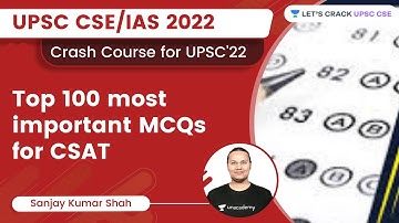 Top 100 most important MCQs for CSAT | UPSC CSE/IAS 22 | Sanjay Kumar Shah