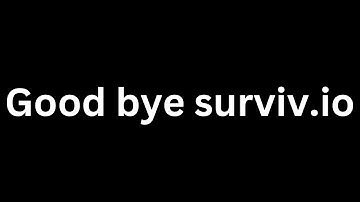 Good bye surviv.io