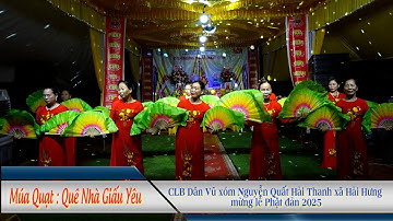 Múa Quạt Quê Nhà Dấu Yêu Do CLB Dân Vũ xóm Nguyễn Quất Hải Thanh Xã Hải Hưng Mừng Lễ Phật Đản- 2025