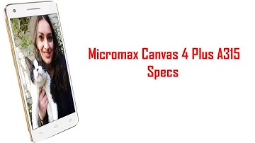 Micromax Canvas 4 Plus A315 Specs & Features