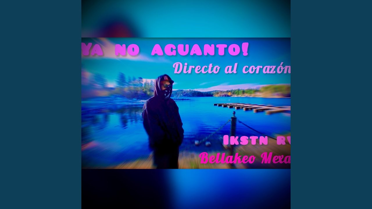 Ya no aguanto - YouTube