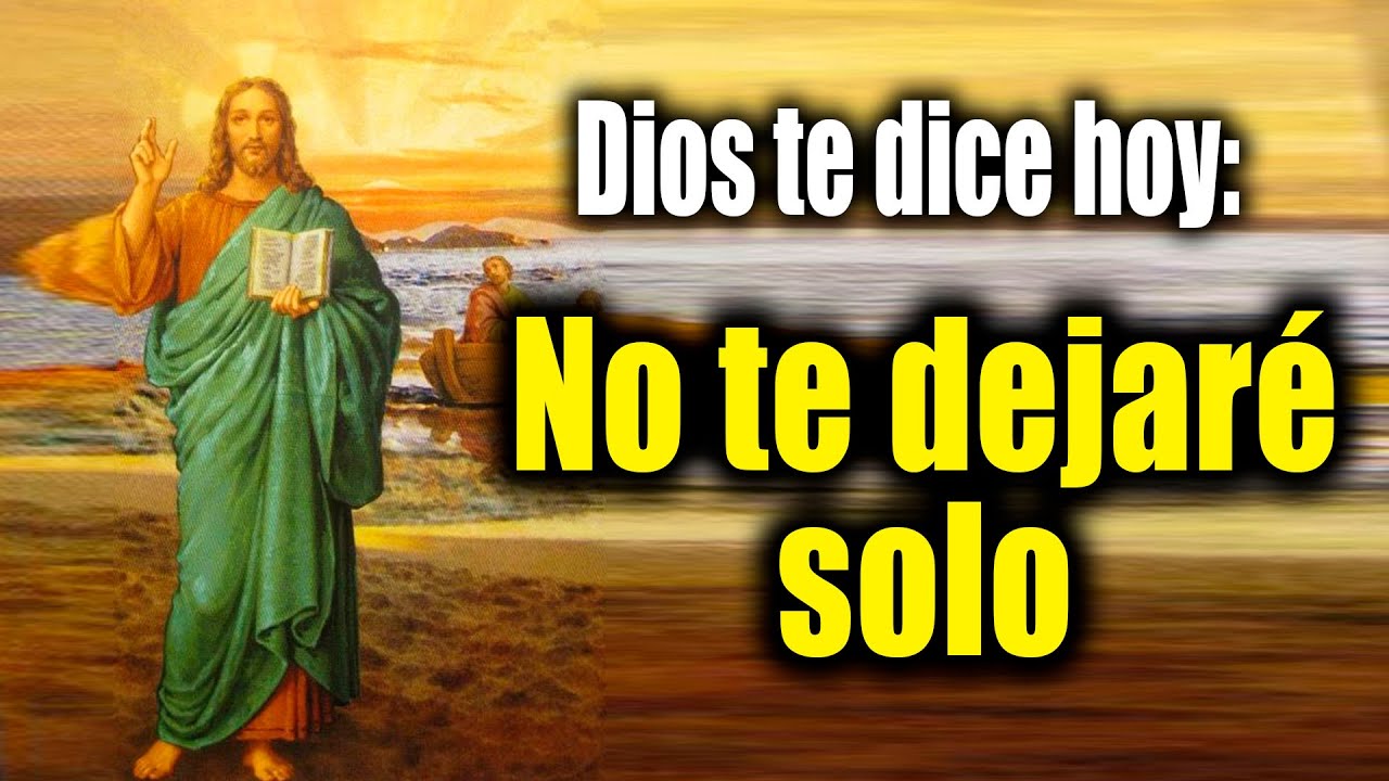 DIOS TE DICE HOY - No te dejaré solo - YouTube