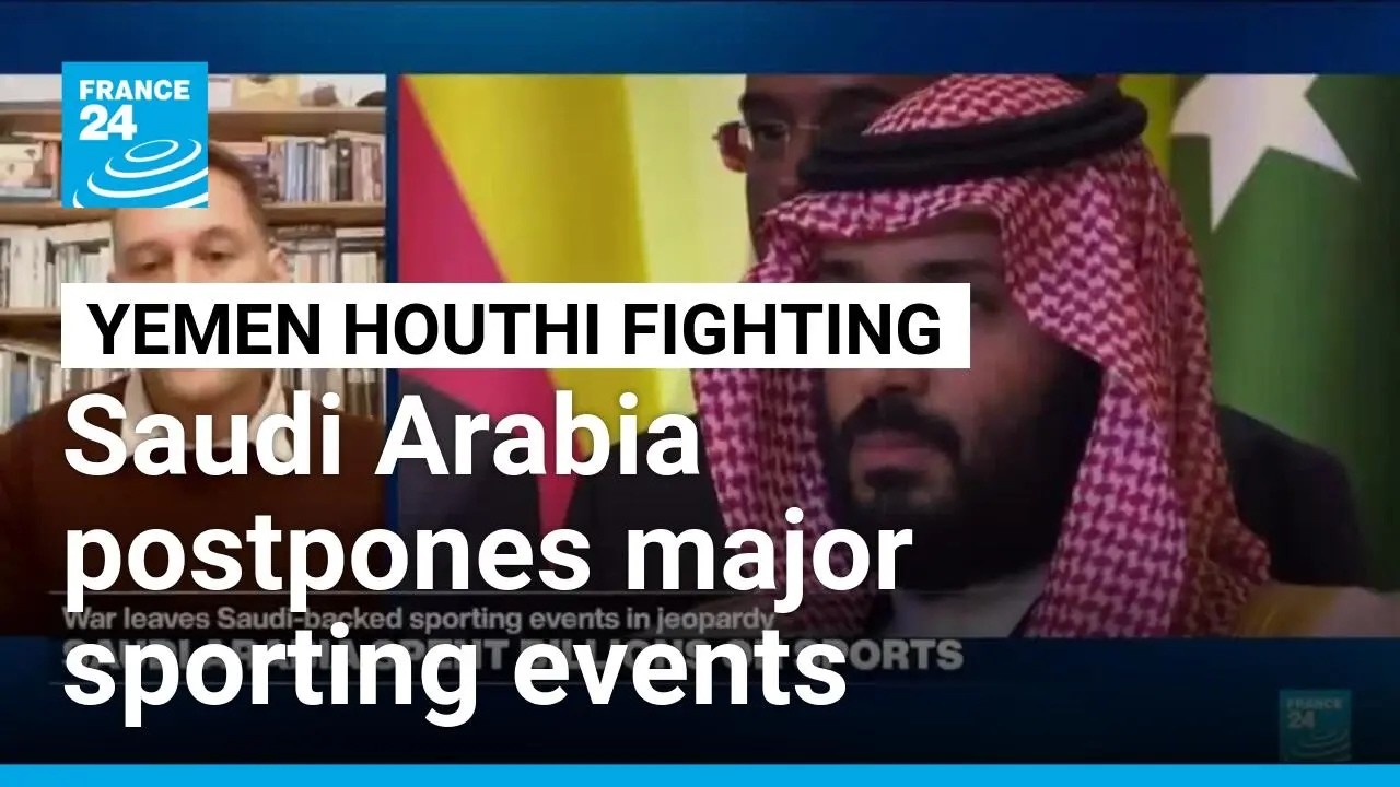 Saudi Arabia postpones major sporting events amid Houthi attacks • FRANCE 24 English
