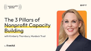 The 3 Pillars of Nonprofit Capacity Building - Kimberly Thornbury, The Murdock Trust