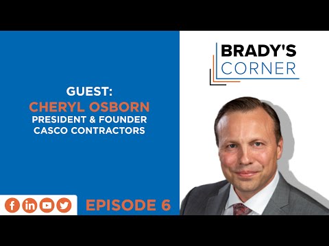 Episode -6 Guest: Cheryl Osborn The President & Founder of Casco Contractors  | Brady's Corner