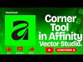 CORNER TOOL IN AFFINITY VECTOR STUDIO @Affinity @affinitywithdansky @affinityswing