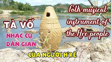 Tà Vố nhạc cụ cổ dân tộc Hrê