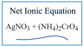 How to Write the Net Ionic Equation for AgNO3 + (NH4)2CrO4 = Ag2CrO4 + NH4NO3