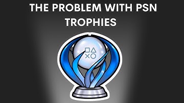 Why PlayStation’s Trophy Eco System’s Has Major Problems