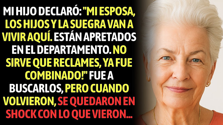 Mi Hijo Dijo "Mi Esposa, Los Hijos Y La Suegra Van A Vivir Aquí, Están Apretados, Ya Decidimos...
