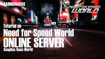 Need for Speed World Online Server Tutorial | SoapBox Race World | 1080pᴴᴰ | SADMAN4848