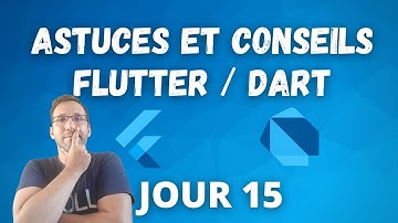 Conseils et astuces Dart & Flutter : Jour 15