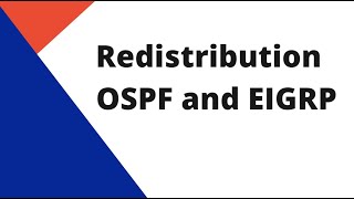 Route Redistribution between EIGRP and OSPF