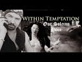 WITHIN TEMPTATION - Our Solemn Hour  (REACTION)