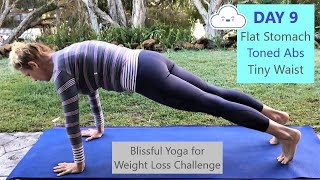 Day 9 Flat Stomach Toned Abs Tiny Waist Blissful Yoga for Weight Loss Challenge