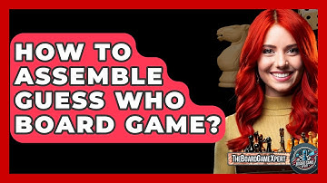 How To Assemble Guess Who Board Game? - The Board Game Xpert