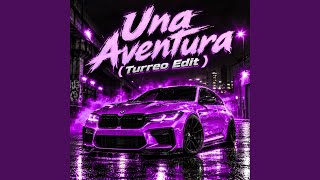 Una Aventura (Turreo Edit)