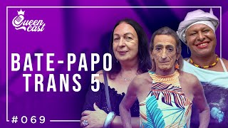 Especial BATE-PAPO TRANS 5 | QueenCast #069