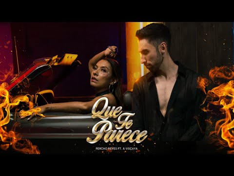 Fercho Reyes ft. A Viscaya - Que Te Parece (Vídeo Oficial)