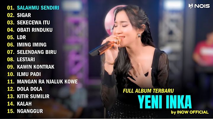 YENI INKA "SALAHMU SENDIRI" l FULL ALBUM TERBARU 2024