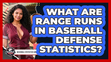 What Are Range Runs In Baseball Defense Statistics? - Baseball Statistics Vault