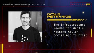 The Infrastructure for Web3's Missing Killer Social App  - Doug Petkanics at INFRACON