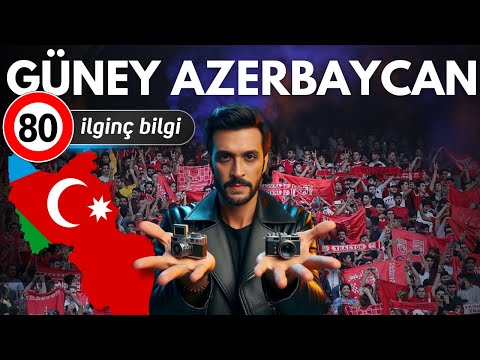 Güney Azerbaycan Hakkında 80 İlginç Bilgi