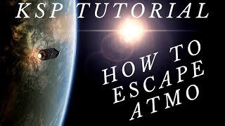 Kerbal Space Program - Tutorial (Escape Atmo - 2019)
