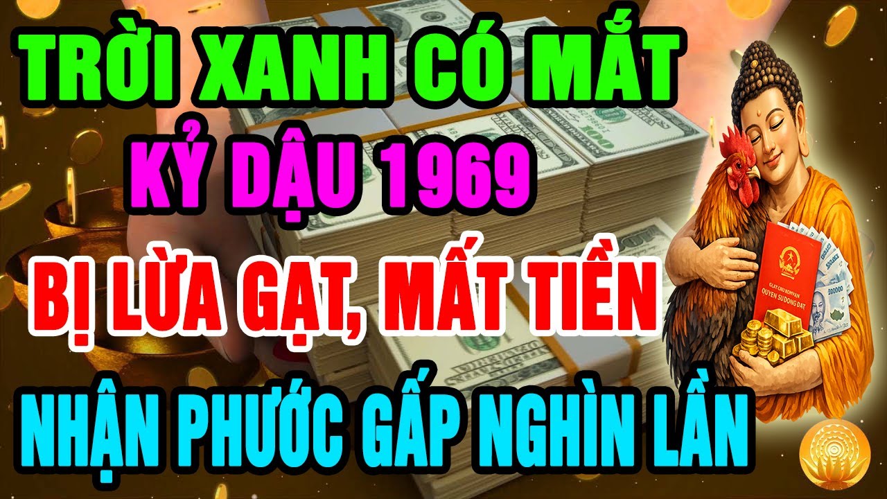 Trời Xanh Có Mắt, Kỷ Dậu 1969 Bị Phản Bội, Lừa Mất Tiền, Nhưng Hậu Vận Trời Ban Phúc Gấp Nghìn Lần