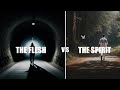 The Flesh vs The Spirit