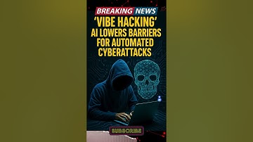 ‘Vibe Hacking’: AI Lowers Barriers for Automated Cyberattacks