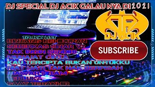 DJ SPECIAL DJ ACIK GALAU NYA DI 2020