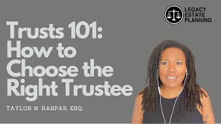 Trusts 101: Choosing Trustees