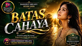 Batas Cahaya - Dangdut Melayu Sedih Terbaru 2026