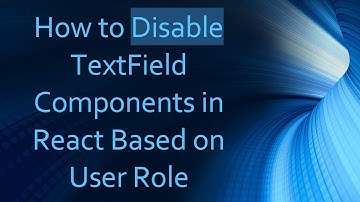 How to Disable TextField Components in React Based on User Role