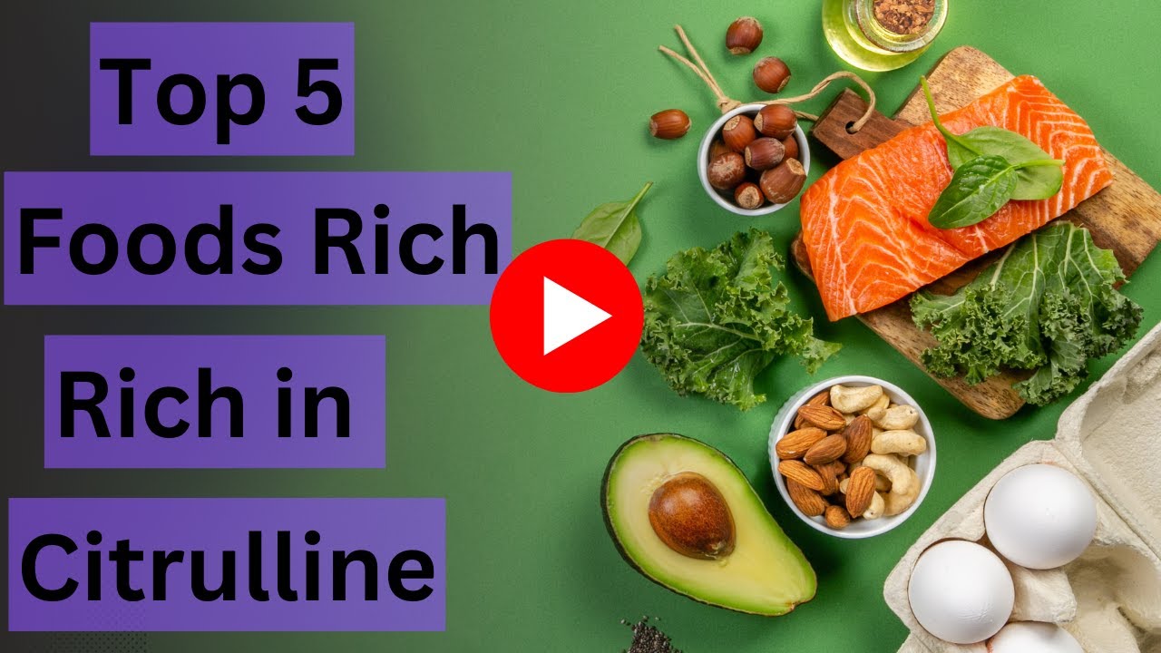 Top 5 Foods Rich in Citrulline YouTube