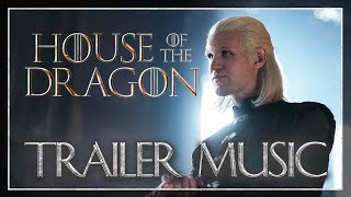 House Of The Dragon - Soundtrack - EPIC TRAILER MUSIC