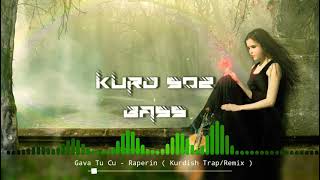 Gava Tu Çu - Raperin ( Kurdish Trap/Remix ) Resimi