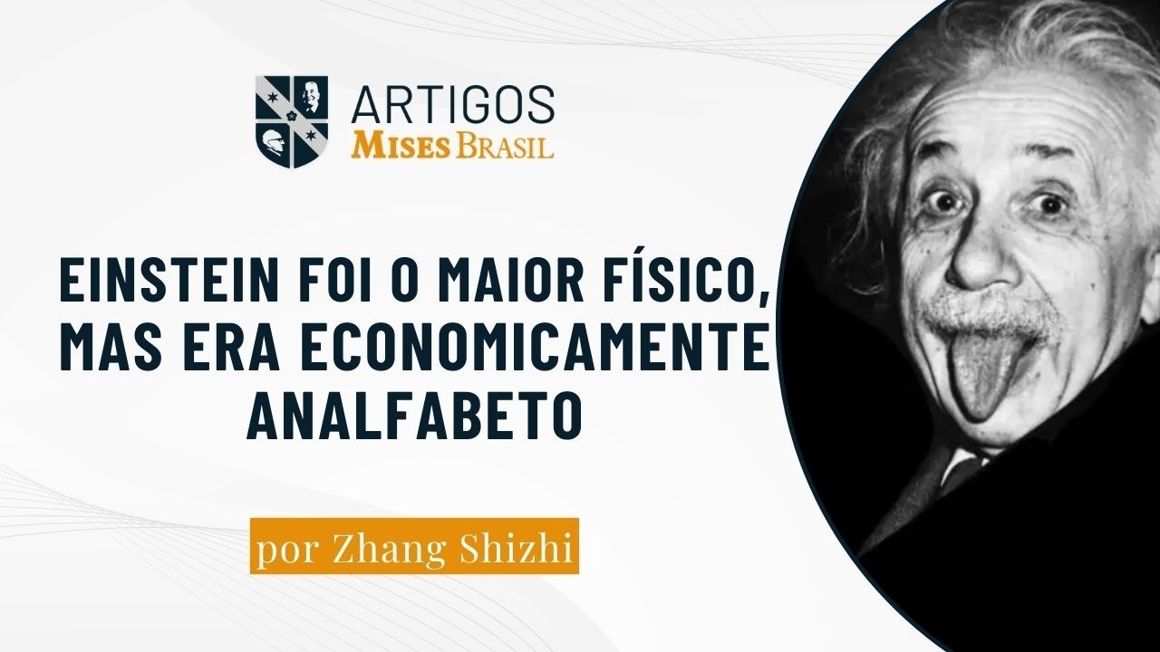 Einstein foi o maior físico, mas era economicamente analfabeto