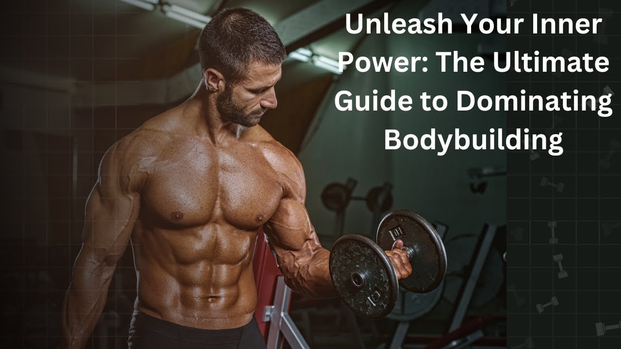 Inner Bodybuilder Unleash Your Inner Power: The Ultimate Guide to Dominating Bodybuilding ...