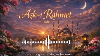 Aşk - I Rahmet: Semazen Zikri Eşliğinde Huzur Enstrümantal Ve Epik İlahi - Maneviyatın Doruk Noktası